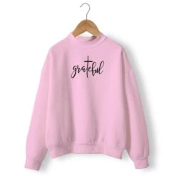 Christian Sweatshirt Grateful 14 Christian Sweatshirt Grateful -Lords Guidance Shop grateful sweatshirt pink
