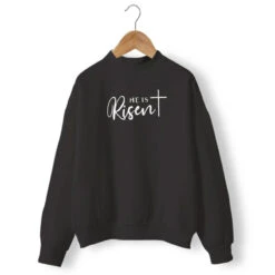 Christian Sweatshirt He Is Risen -Lords Guidance Shop he is risen sweatshirt black
