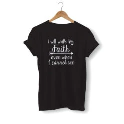 Christian T-Shirt I Will Walk By Faith