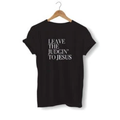 Lords Guidance Shop -Lords Guidance Shop leave the judgin to jesus shirt black